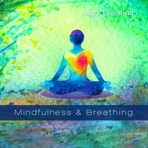 Mindfulness & Breathing - Matt Chanting