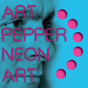 Neon Art: Volume Two - Art Pepper