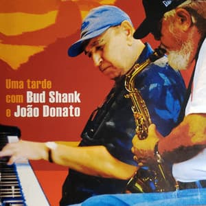 Uma Tarde com Bud Shank e João Donato - Bud Shank