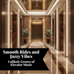 Smooth Rides and Jazzy Vibes: Unlikely Groove of Elevator Music - Smooth Jazz Instrumental Band