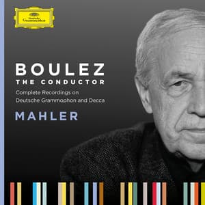 Boulez A-Z: Mahler - Gustav Mahler