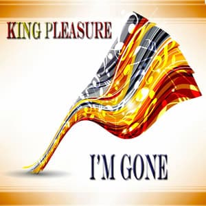 I'm Gone - Album - King Pleasure