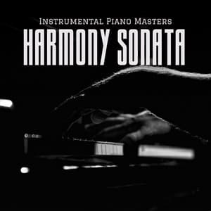 Harmony Sonata: Smooth Piano Music - Instrumental Piano Masters