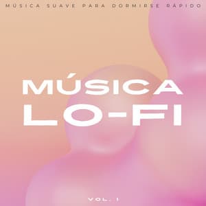 Música Lofi: Música Suave Para Dormirse Rápido Vol. 1 - Lo-Fi para dormir
