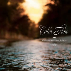 Calm Flow – Music for Autonomic Balance - Healing Energy