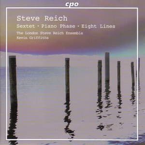 Reich: Sextet / Piano Phase / Eight Lines - Steve Reich