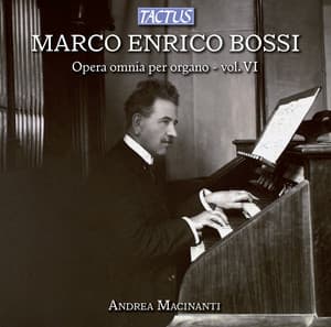 Bossi: Complete Organ Works, Vol. 6 - Marco Enrico Bossi