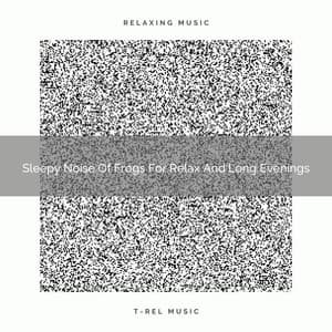 Sleepy Noise Of Frogs For Relax And Long Evenings - Astral Noise