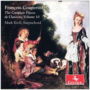 Couperin: The Complete Pièces de clavecin, Vol. 10 - François Couperin