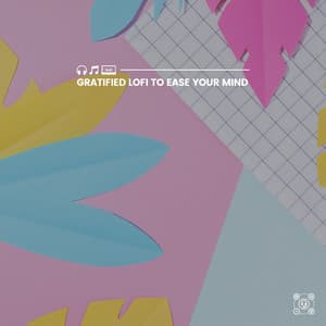 Gratified Lofi to Ease Your Mind - Coffe Lofi