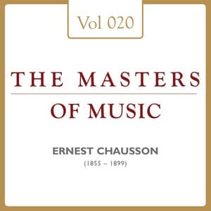 Ernest Chausson: Masters of Music, Vol. 20 - Ernest Chausson