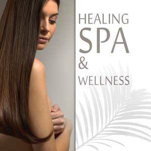 Healing Spa & Wellness – Relax Yourself, Relaxation Music to Spa, Healing Music, New Age Sounds - Serenity Spa Music Zone