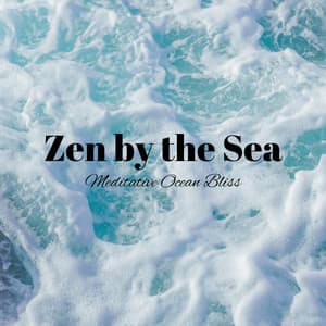 Zen by the Sea: Meditative Ocean Bliss - Ocean Makers