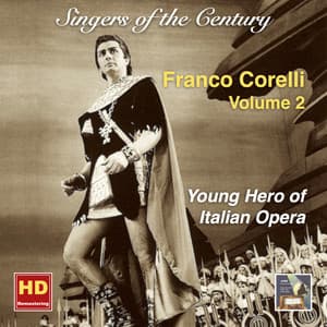 Singers of the Century: Franco Corelli, Vol. 2 — Young Hero of Italian Opera - Franco Corelli