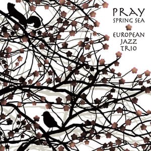 Pray - Spring Sea - European Jazz Trio