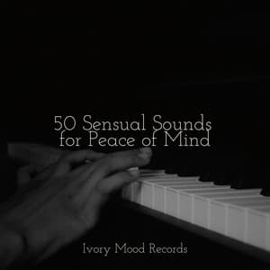 50 Sensual Sounds for Peace of Mind - Ivory Mood
