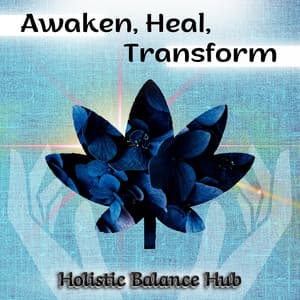 Awaken, Heal, Transform - Holistic Balance Hub