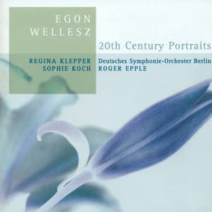 Wellesz, E.: Sonnet by Elizabeth Barrett-Browning / Symphonischer Epilogue / Vorfruhling / Vision / Ode an Die Musik / Lied Der Welt - Egon Wellesz