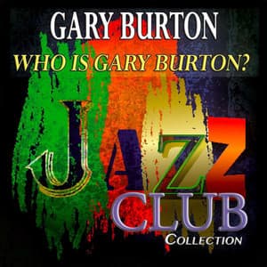 Who Is Gary Burton? - Gary Burton