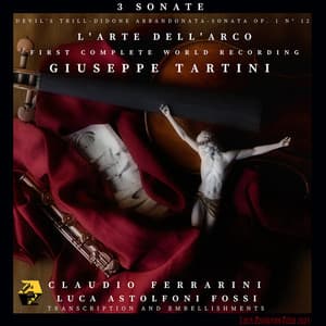 Giuseppe Tartini: 3 Sonate & L’arte dell’arco. First Complete World Recording - Giuseppe Tartini