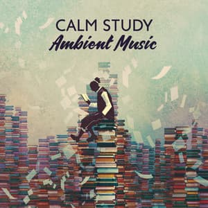 Calm Study Ambient Music: Deep Concentration Helper, Easier and Faster Focus on Learning, Instrumental Study Aid - Study Music Club