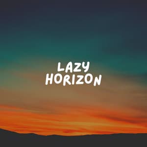 Lazy Horizon - Music For Relaxing