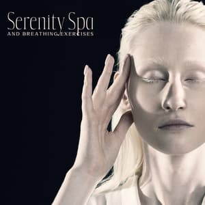 Serenity Spa and Breathing Exercises for Relaxation: Tranquility Spa with Relaxation Technique for Anxiety - Hypnosis Nature Sounds Universe