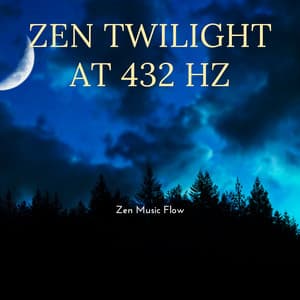 Zen Twilight at 432 Hz: Dusks of Detachment - Zen Music Flow