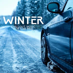 Winter Chillout Music for Car Ride - Chillout
