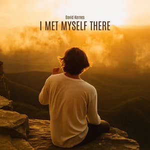 I Met Myself There - David Kernes