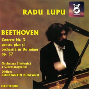 Ludwig van Beethoven: Concert nr. 3 pentru pian și orchestră în Do minor, op. 37 - Radu Lupu