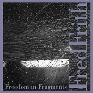 Freedom In Fragments - Fred Frith