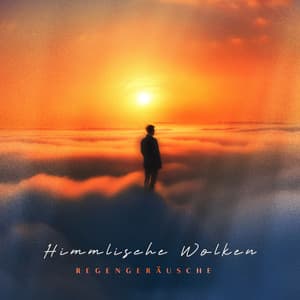 Himmlische Wolken - Regengeräusche