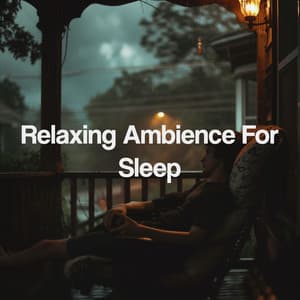 Relaxing Ambience For Sleep - Sounds Of Nature : Thunderstorm, Rain