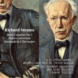 Strauss: Horn Concerto No. 1, Duett-Concertino & Serenade in E flat major - Richard Strauss