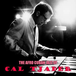 The Afro Cuban Jazz of Cal Tjader - Cal Tjader