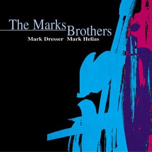 The Marks Brothers - Mark Dresser