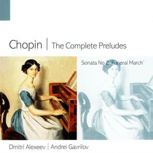 Chopin: The Complete Preludes & Piano Sonata No. 2 "Funeral March" - Frédéric Chopin