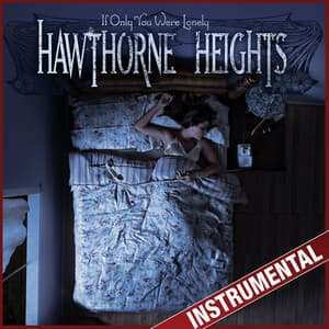 If Only You Were Lonely - Hawthorne Heights