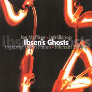 Ibsen’s Ghosts - Joe Mcphee