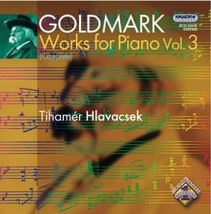 Goldmark, K.: Works for Piano, Vol. 3 - Karl Goldmark