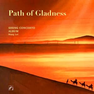 Path of Gladness—Wang Lei Sheng Concerto Album - Wang Lei