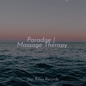 Paradise | Massage Therapy - Massage Therapy Music
