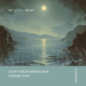 Every Dream Brings New Possibilities - Hz Sleep Music
