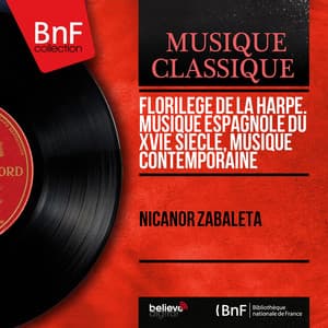 Florilège de la harpe. Musique espagnole du XVIe siècle, musique contemporaine - Nicanor Zabaleta