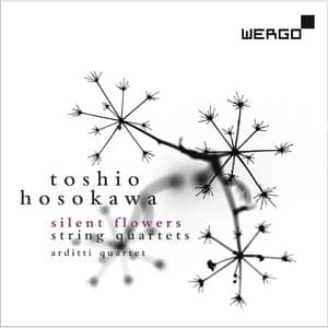 Toshio Hosokawa: Silent Flowers - String Quartets - Toshio Hosokawa