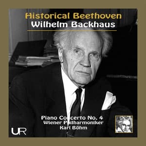 Historical Beethoven: Piano Concerto No. 4 in G Major, Op. 58 - Wilhelm Backhaus