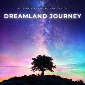 Dreamland Journey: Sleep Music for Adults - Restful Sleep Music Collection
