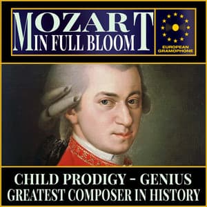 Mozart: In Full Bloom - Wolfgang Amadeus Mozart
