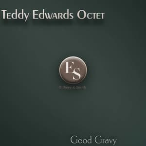 Good Gravy - Teddy Edwards